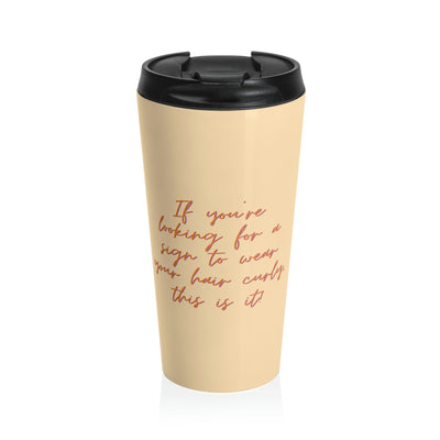 Wear your hair curly - Stainless Steel Travel Mug - curlysister