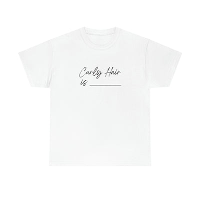 Curly Hair Is... - Unisex Ultra Cotton Tee - curlysister
