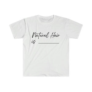 Natural Hair is... Unisex Softstyle T-Shirt - curlysister