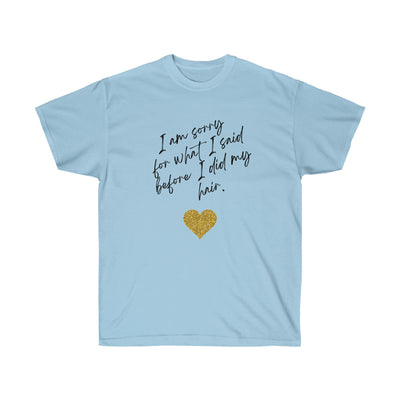 I'm Sorry For What I Said - Unisex Ultra Cotton Tee - curlysister
