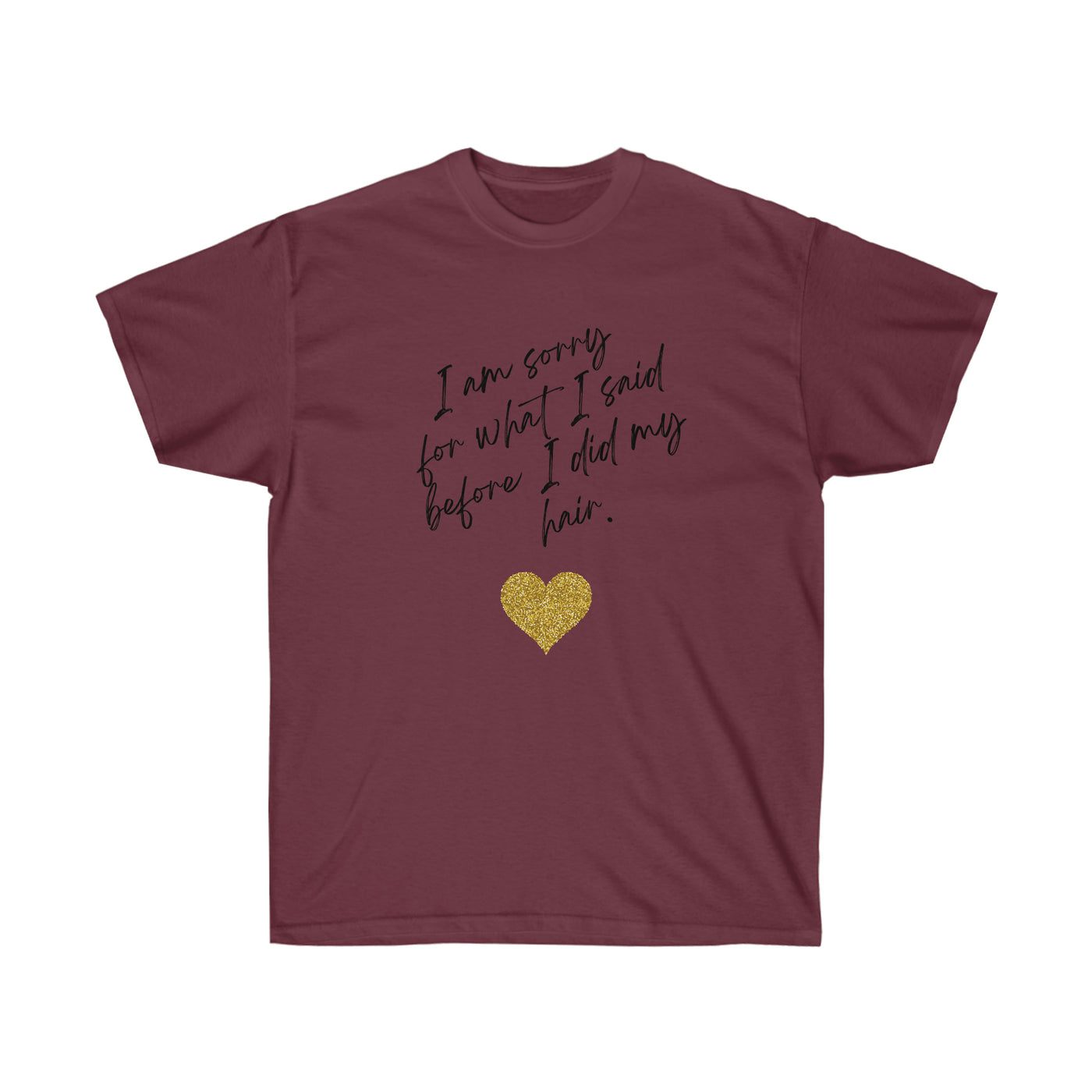 I'm Sorry For What I Said - Unisex Ultra Cotton Tee - curlysister