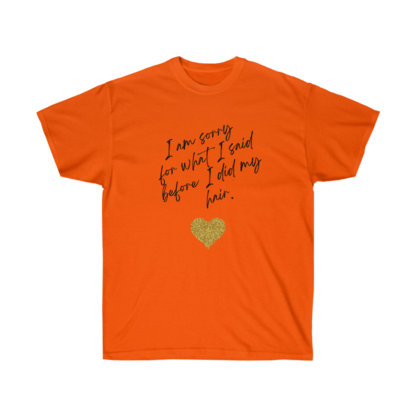 I'm Sorry For What I Said - Unisex Ultra Cotton Tee - curlysister