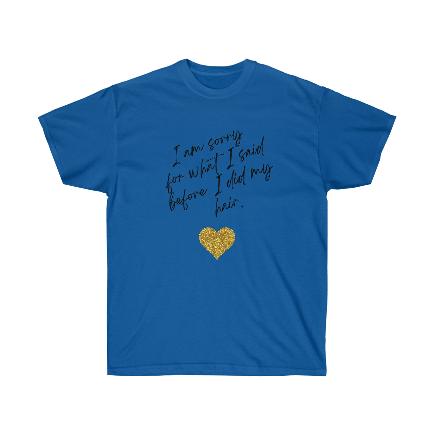 I'm Sorry For What I Said - Unisex Ultra Cotton Tee - curlysister