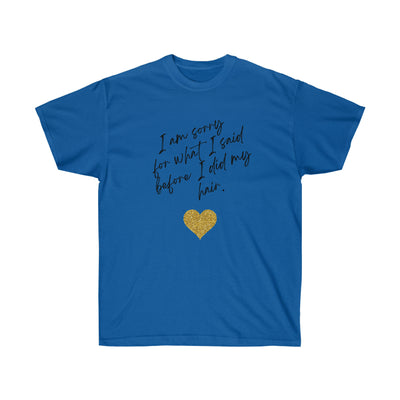 I'm Sorry For What I Said - Unisex Ultra Cotton Tee - curlysister